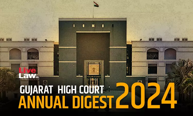 Gujarat High Court Annual Digest 2024: Part-I [Citations 1-100]