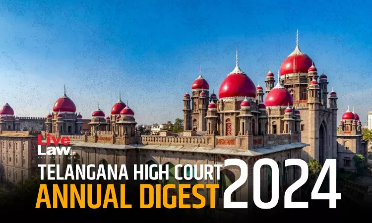Telangana High Court Annual Digest 2024 [PART II]