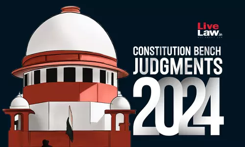 2024 Round-Up| Constitution Bench Decisions Of Supreme Court