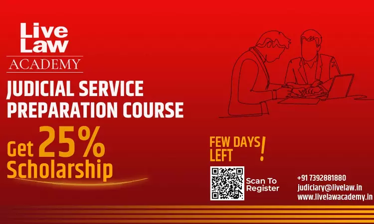 Last Date Extended!! -Apply Now To Get 25% Scholarship For Judicial Service Examination Preparation Course By LiveLaw Academy Last Date Extended!! -Apply Now To Get 25% Scholarship For Judicial Service Examination Preparation Course By LiveLaw Academy