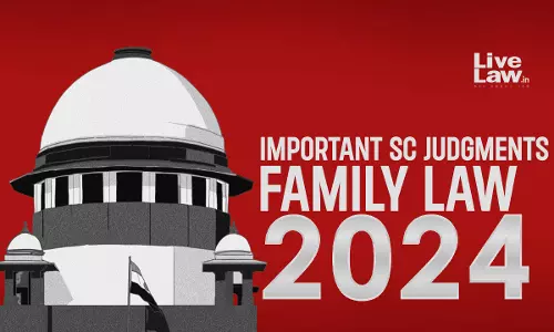 Supreme Court Yearly Digest 2024: Family Law [Marriage, Divorce, Child Custody, Alimony & Succession]