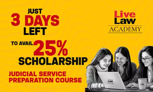 3 DAYS Left To Avail 25% Scholarship For Judicial Service Examination Preparation Course By LiveLaw Academy