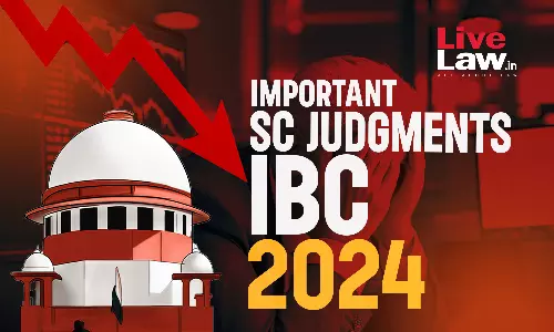 Insolvency & Bankruptcy Code : Important Judgments By Supreme Court In 2024 Insolvency & Bankruptcy Code : Important Judgments By Supreme Court In 2024