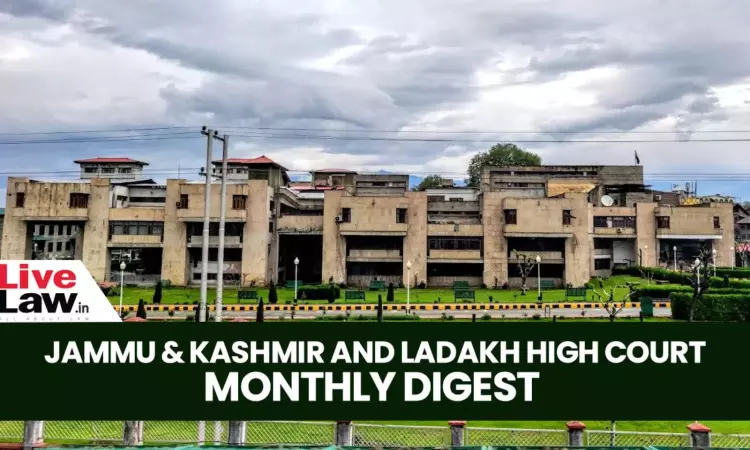 Jammu & Kashmir And Ladakh High Court Monthly Digest: July 2025 Jammu & Kashmir And Ladakh High Court Monthly Digest: July 2025