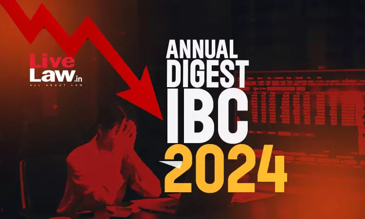 Annual Digest Of IBC Cases: 2024 Annual Digest Of IBC Cases: 2024