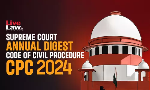 Supreme Court Annual Digest 2024- Code Of Civil Procedure (CPC)