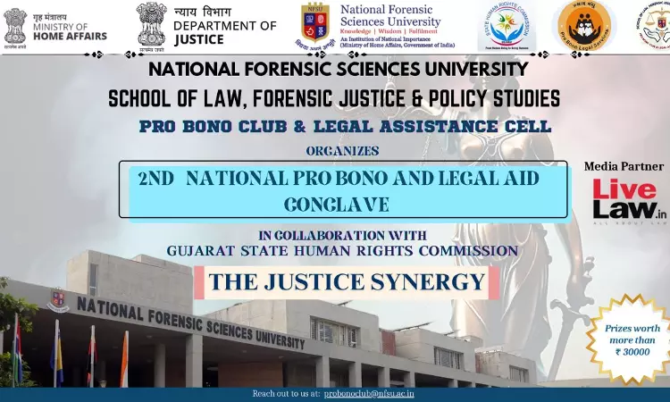 NFSU Gandhinagar: 2nd National Pro Bono And Legal Aid Conclave Justice Synergy In Collaboration With Gujarat State Human Rights Commission