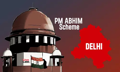 Supreme Court Stays HC Order Requiring Delhi Govt To Sign MoU With Centre On Implementation Of PM-ABHIM Scheme