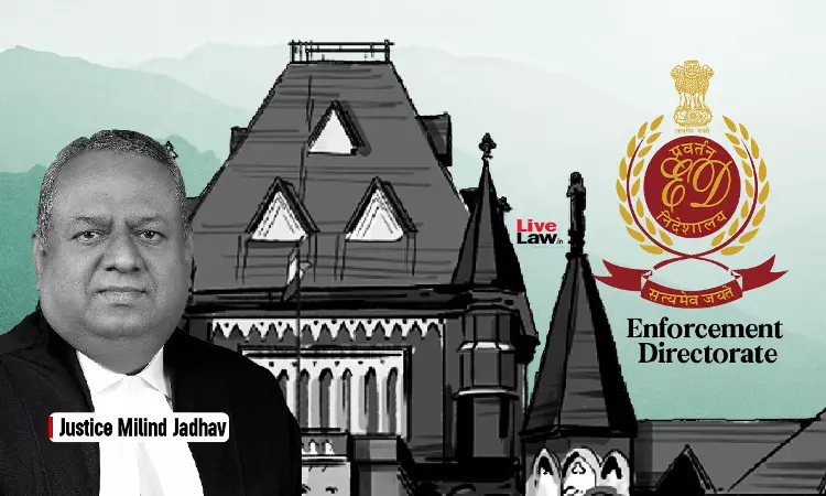 Bombay High Courts Strong Message To ED: Act As Per Law, Dont Harass Citizens; Imposes 1 Lakh Cost Bombay High Courts Strong Message To ED: Act As Per Law, Dont Harass Citizens; Imposes 1 Lakh Cost