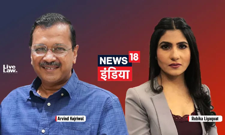 NBDSA Raps News 18 India, Rubika For Suggesting Arvind Kejriwal Is Guilty In Liquor Scam, Directs To Delete Broadcast Segment NBDSA Raps News 18 India, Rubika For Suggesting Arvind Kejriwal Is Guilty In Liquor Scam, Directs To Delete Broadcast Segment