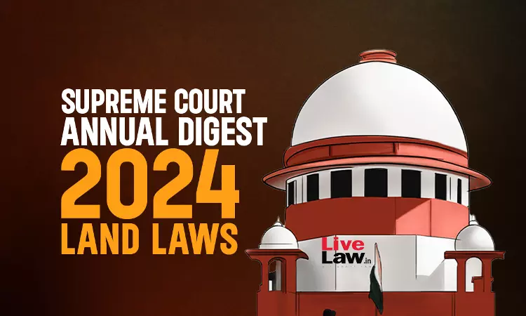 Supreme Court Annual Digest 2024: Land Laws Supreme Court Annual Digest 2024: Land Laws