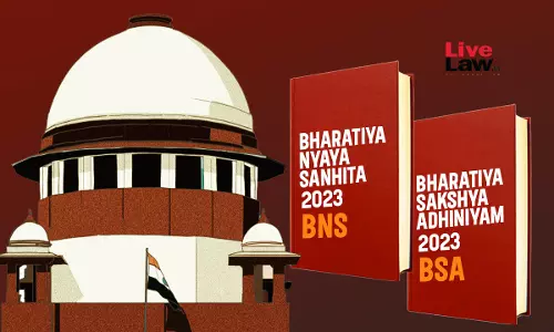 Plea In Supreme Court Challenges BSAs Electronic Evidence & Confession Provisions And BNS Sections