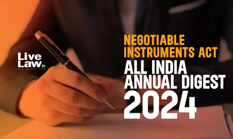 Negotiable Instruments Act: All India Annual Digest 2024 Negotiable Instruments Act: All India Annual Digest 2024