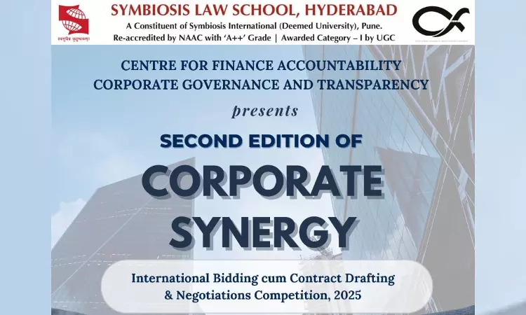 Symbiosis Law School Hyderabad: 2nd Edition Of Corporate Synergy – International Bidding Cum Contract Drafting & Negotiation Competition [7th - 9th March]