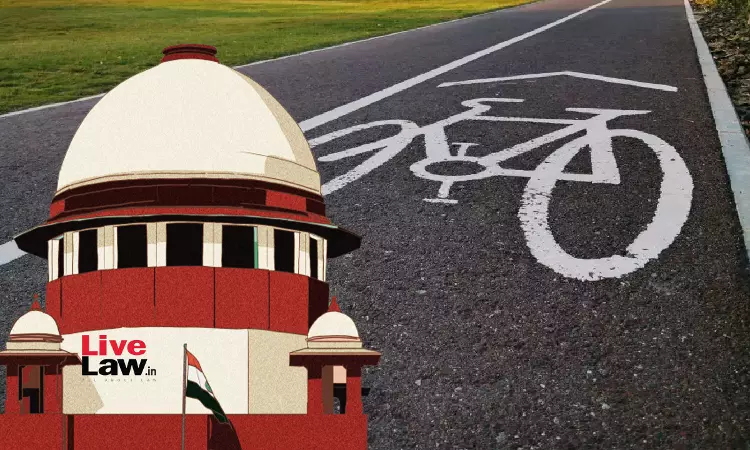 Cycle-Tracks Not Priority When State Struggling To Provide Basic Needs Like Housing, Hospitals : Supreme Court Refuses To Entertain PIL Cycle-Tracks Not Priority When State Struggling To Provide Basic Needs Like Housing, Hospitals : Supreme Court Refuses To Entertain PIL