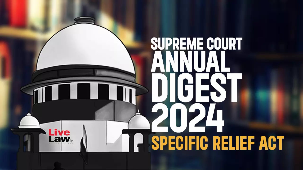 Supreme Court Annual Digest 2024 | Specific Relief Act, 1963