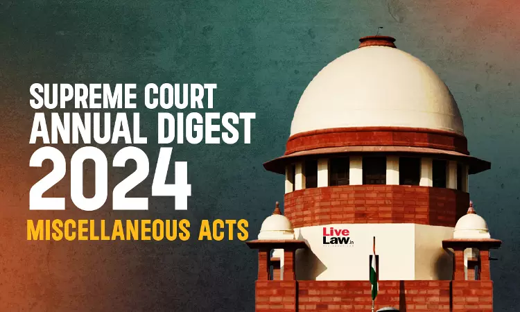 Supreme Court Annual Digest 2024: Miscellaneous Acts Supreme Court Annual Digest 2024: Miscellaneous Acts