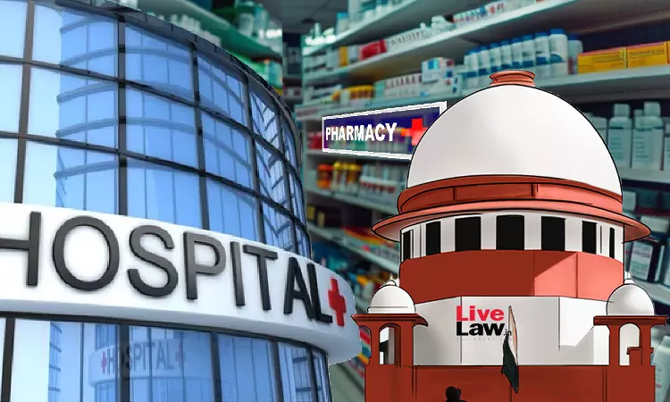 Plea To Regulate Private Hospitals Medicine Charges : Supreme Court Leaves Issue For States Policy Decision Plea To Regulate Private Hospitals Medicine Charges : Supreme Court Leaves Issue For States Policy Decision