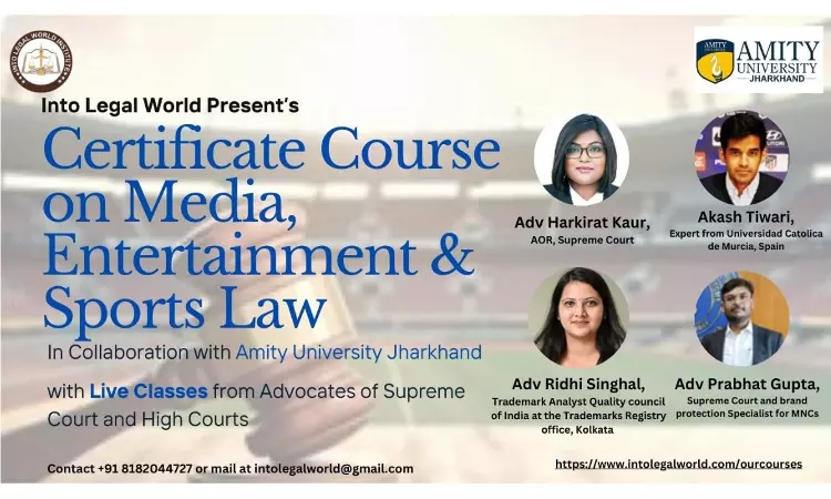 [Advt.] Into Legal World Institute: Certificate Course On Media, Entertainment & Sports Law In Collaboration With Amity Law School, Amity University, Jharkhand