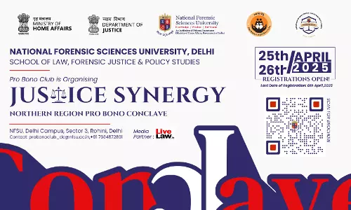 NFSU Presents Justice Synergy: Northern Region Pro Bono Conclave 2025- Advancing Access To Justice Through Pro Bono Advocacy