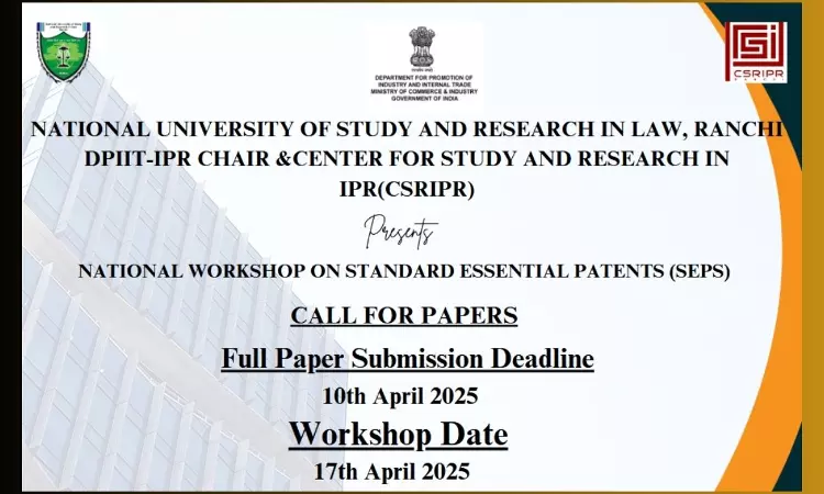 [Call For Papers] NUSRL: DPIIT - IPR Chair CSRIPR Set To Host A National Workshop On Standard Essential Patents [Submit By 10th April]