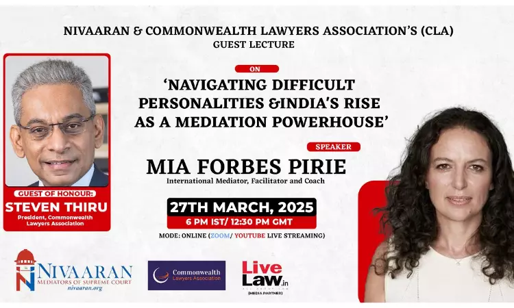 NIVAARAN & CLA Present Guest Lecture By Mia Forbes Pirie On Navigating Difficult Personalities & Indias Rise As A Mediation Powerhouse