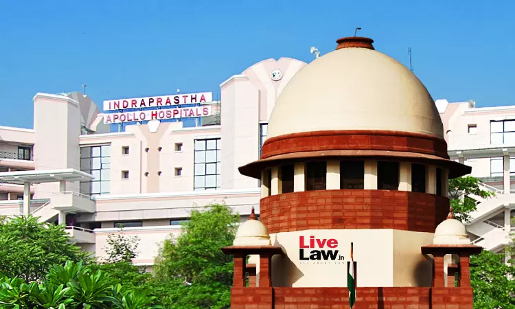 Supreme Court Asks Union & Delhi Govts To Inquire If Indraprastha Apollo Hospital Provided Free Treatment To Poor In Last 5 Years