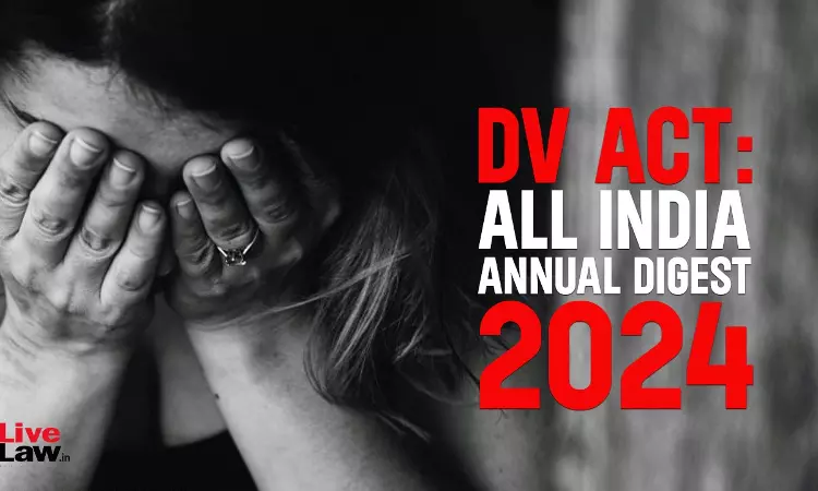 Domestic Violence Act: All India Annual Digest 2024 Domestic Violence Act: All India Annual Digest 2024