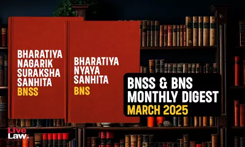 Bharatiya Nagarik Suraksha Sanhita (BNSS) And Bhartiya Nyaya Sanhita (BNS) Monthly Digest – March 2025 Bharatiya Nagarik Suraksha Sanhita (BNSS) And Bhartiya Nyaya Sanhita (BNS) Monthly Digest – March 2025