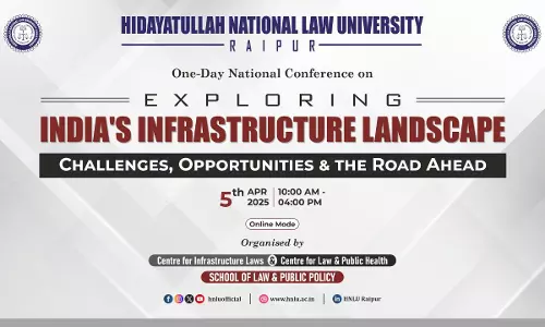 HNLU, Raipur Hosts National Conference On Legal And Policy Dimensions Of Indias Infrastructure Development HNLU, Raipur Hosts National Conference On Legal And Policy Dimensions Of Indias Infrastructure Development