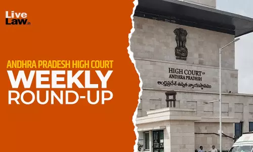 LiveLaw Andhra Pradesh High Court Weekly Round-Up: 10 August - 16 August, 2026 LiveLaw Andhra Pradesh High Court Weekly Round-Up: 10 August - 16 August, 2026