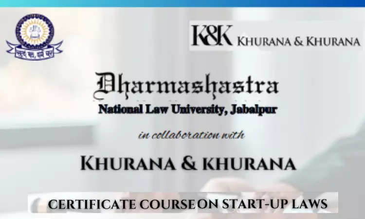 [Advt.] Empowering Startups Through Law: Certificate Course By DNLU And Khurana & Khurana [Register By 10th April]