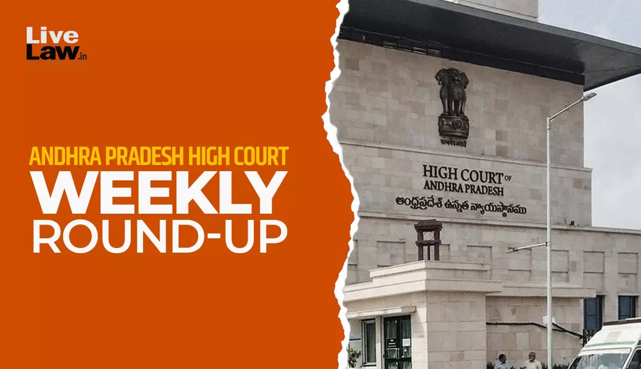 LiveLaw Andhra Pradesh High Court Weekly Round-Up: 10 August - 16 August, 2026 LiveLaw Andhra Pradesh High Court Weekly Round-Up: 10 August - 16 August, 2026