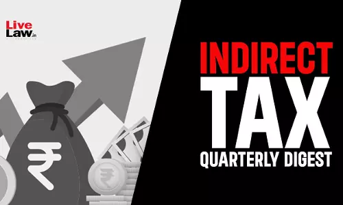 Indirect Tax Quarterly Digest: July - September, 2025