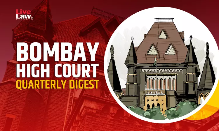 Bombay High Court Quarterly Digest: January To March 2025 Bombay High Court Quarterly Digest: January To March 2025