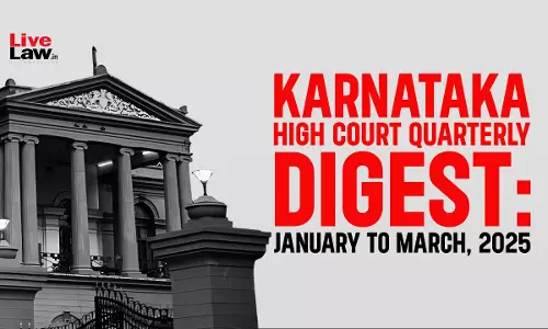 Karnataka High Court Quarterly Digest: January To March 2025