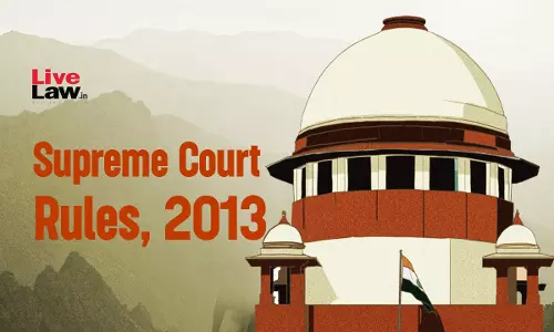 Supreme Court Proposes To Amend Its 2013 Rules, Invites Suggestions Supreme Court Proposes To Amend Its 2013 Rules, Invites Suggestions