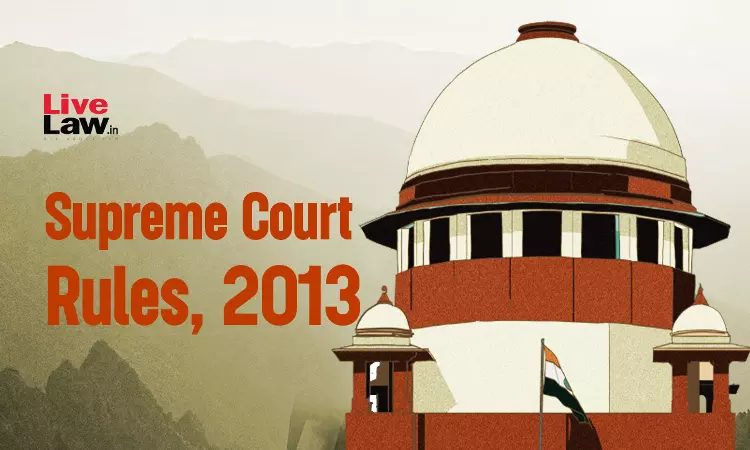 Supreme Court Proposes To Amend Its 2013 Rules, Invites Suggestions Supreme Court Proposes To Amend Its 2013 Rules, Invites Suggestions