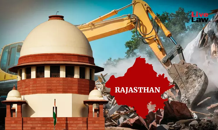Supreme Court Issues Notice On Contempt Plea Alleging Illegal Demolition Of Property By Rajasthan Authorities; Orders Status Quo Supreme Court Issues Notice On Contempt Plea Alleging Illegal Demolition Of Property By Rajasthan Authorities; Orders Status Quo