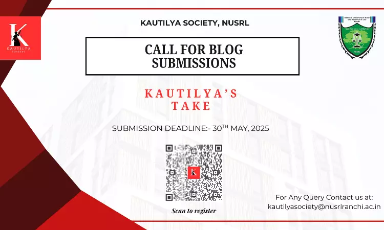 Kautilya Society, NUSRL Ranchi Calls For Blogs For Kautilyas Take [Submit By 30th May]