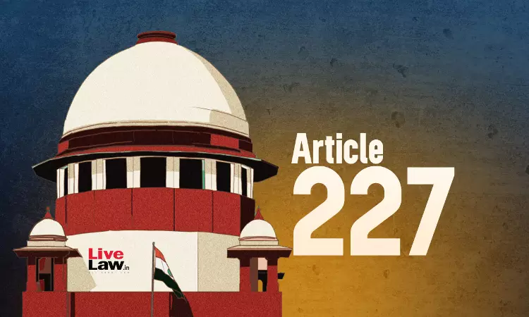 Arbitration | Article 227 Cant Be Ordinarily Invoked To Challenge Rejection Of S.16 Application By Arbitral Tribunal : Supreme Court