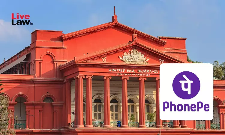 Karnataka High Court Issues Notice On PhonePes Appeal Against Order Allowing Police To Seek User Details, Transaction Data Karnataka High Court Issues Notice On PhonePes Appeal Against Order Allowing Police To Seek User Details, Transaction Data
