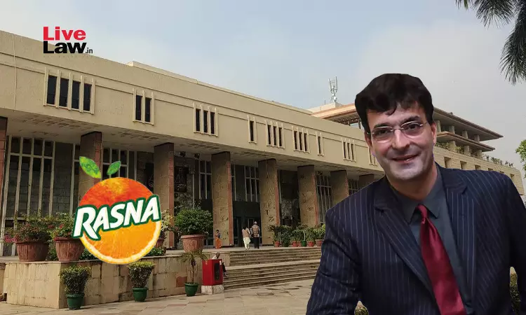 Delhi High Court Issues Ex-Parte Interim Injunction On Piruz Khambattas Plea Against Unauthorised Use Of Rasna Delhi High Court Issues Ex-Parte Interim Injunction On Piruz Khambattas Plea Against Unauthorised Use Of Rasna