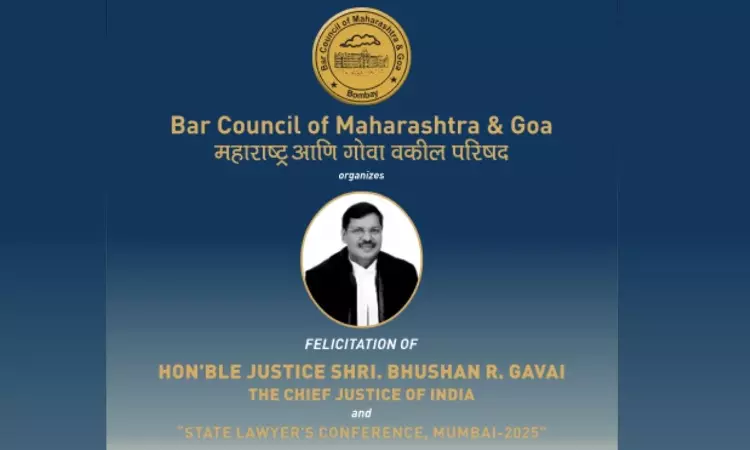 Bar Council Of Maharashtra & Goa To Felicitate Chief Justice Bhushan R. Gavai At State Lawyers Conference Mumbai [18th May]