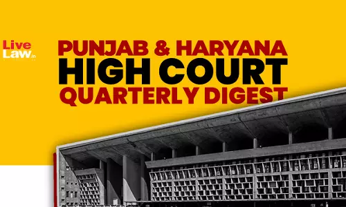 Punjab & Haryana High Court Quarterly Digest: January - March, 2026