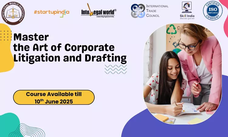 [Advt.] Certificate Course On Master The Art Of Corporate Litigation And Drafting