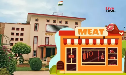 Rajasthan High Court Directs State To Decide Kota Meat Shop Owners Plea For License Renewal, Stays Coercive Action For 4 Weeks