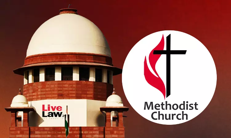 Methodist Church Of India Dispute : Supreme Court Stays Bombay HC Order Allowing Two Persons To Be Active Bishops