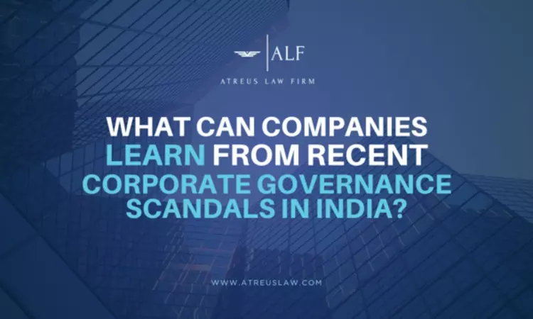 What Can Companies Learn From Recent Corporate Governance Scandals In India? What Can Companies Learn From Recent Corporate Governance Scandals In India?