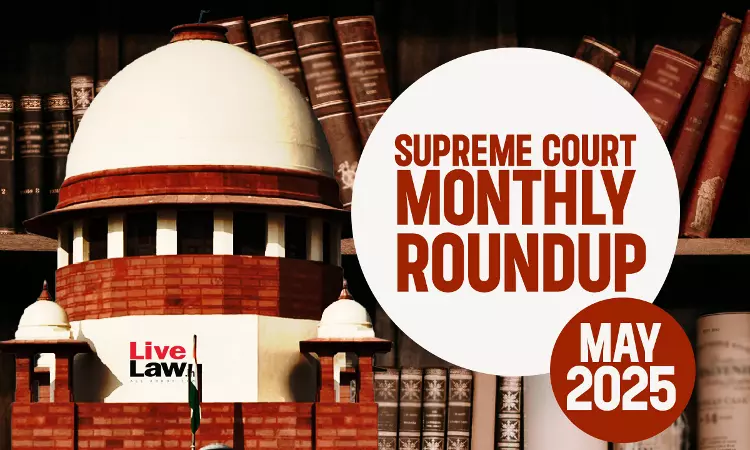 Supreme Court Monthly Round-up: May 2025 Supreme Court Monthly Round-up: May 2025